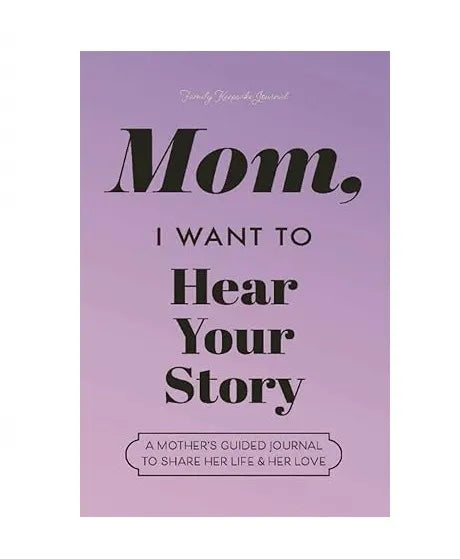 Mom, I Want To Hear Your Story - The Gift Your Mom Will Love!